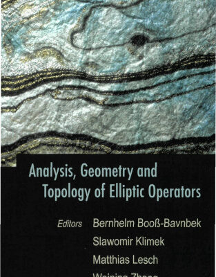 خرید و دانلود نسخه کامل کتاب Analysis, Geometry And Topology of Elliptic Operators: Papers in Honor of Krysztof P. Wojciechowski