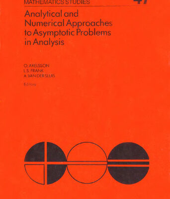 خرید و دانلود نسخه کامل کتاب Analytical and numerical approaches to asymptotic problems in analysis: proceedings of the Conference on Analytical and Numerical approaches to Asymptotic Problems, University of Nijmegen, the Netherlands, June 9-13, 1980