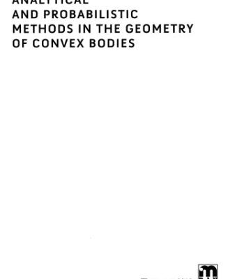 خرید و دانلود نسخه کامل کتاب Analytical and Probabilistic Methods in the Geometry of Convex Bodies