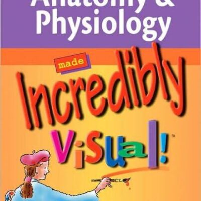 خرید و دانلود نسخه کامل کتاب Anatomy & Physiology Made Incredibly Visual! (Incredibly Easy! Series)