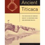 خرید و دانلود نسخه کامل کتاب Ancient Titicaca: The Evolution of Complex Society in Southern Peru and Northern Bolivia