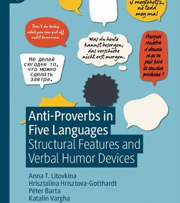 خرید و دانلود نسخه کامل کتاب Anti-Proverbs in Five Languages: Structural Features and Verbal Humor Devices