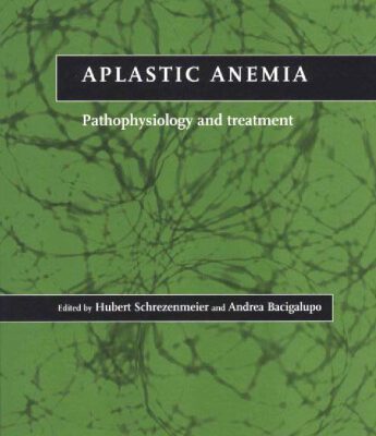 خرید و دانلود نسخه کامل کتاب Aplastic Anemia: Pathophysiology and Treatment