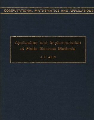 خرید و دانلود نسخه کامل کتاب Application and Implementation of Finite Element Methods (Computational Mathematics and Applications)