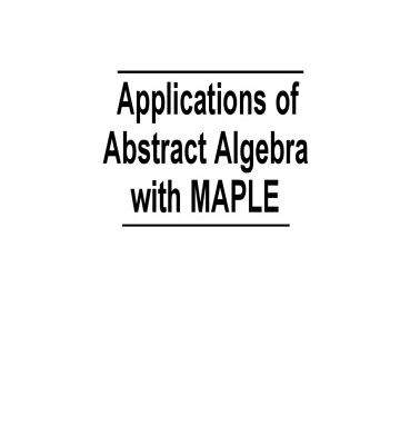 خرید و دانلود نسخه کامل کتاب Applications of Abstract Algebra with MAPLE