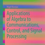 خرید و دانلود نسخه کامل کتاب Applications of Algebra to Communications, Control, and Signal Processing