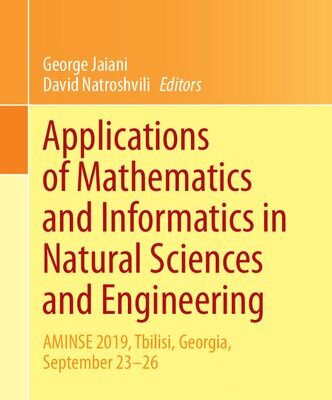 خرید و دانلود نسخه کامل کتاب Applications of Mathematics and Informatics in Natural Sciences and Engineering: AMINSE 2019, Tbilisi, Georgia, September 23-26