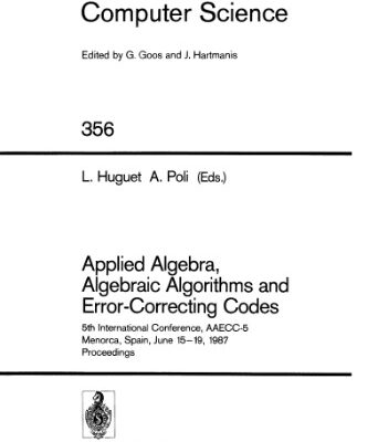 خرید و دانلود نسخه کامل کتاب Applied Algebra, Algebraic Algorithms and Error-Correcting Codes: 5th International Conference, AAECC-5 Menorca, Spain, June 15–19, 1987 Proceedings