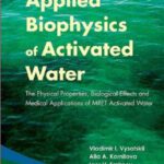 خرید و دانلود نسخه کامل کتاب Applied Biophysics of Activated Water: The Physical Properties, Biological Effects and Medical Applications of MRET Activated Water
