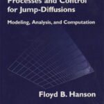 خرید و دانلود نسخه کامل کتاب Applied Stochastic Processes and Control for Jump-Diffusions: Modeling, Analysis, and Computation