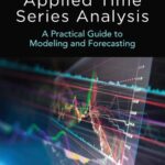 خرید و دانلود نسخه کامل کتاب Applied Time Series Analysis: A Practical Guide to Modeling and Forecasting
