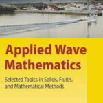 خرید و دانلود نسخه کامل کتاب Applied Wave Mathematics: Selected Topics in Solids, Fluids, and Mathematical Methods