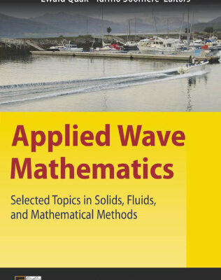 خرید و دانلود نسخه کامل کتاب Applied Wave Mathematics: Selected Topics in Solids, Fluids, and Mathematical Methods