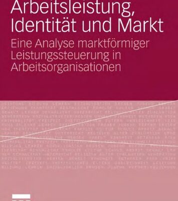 خرید و دانلود نسخه کامل کتاب Arbeitsleistung, Identitat und Markt: Eine Analyse marktformiger Leistungssteuerung in Arbeitsorganisationen