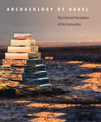 خرید و دانلود نسخه کامل کتاب Archaeology of Babel: The Colonial Foundation of the Humanities