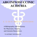 خرید و دانلود نسخه کامل کتاب Argininosuccinic Aciduria – A Bibliography and Dictionary for Physicians, Patients, and Genome Researchers