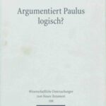 خرید و دانلود نسخه کامل کتاب Argumentiert Paulus logisch? Eine Analyse vor dem Hintergrund antiker Logik (WUNT 188)