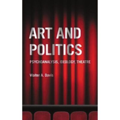 خرید و دانلود نسخه کامل کتاب Art and Politics: Psychoanalysis, Ideology, Theatre