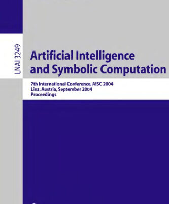 خرید و دانلود نسخه کامل کتاب Artificial Intelligence and Symbolic Computation: 7th International Conference, AISC 2004, Linz, Austria, September 22-24, 2004. Proceedings