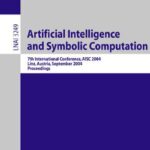 خرید و دانلود نسخه کامل کتاب Artificial Intelligence and Symbolic Computation: 7th International Conference, AISC 2004, Linz, Austria, September 22-24, 2004, Proceedings