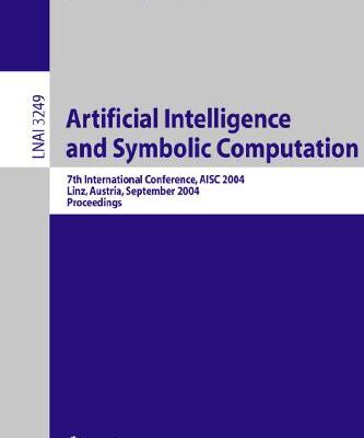 خرید و دانلود نسخه کامل کتاب Artificial Intelligence and Symbolic Computation: 7th International Conference, AISC 2004, Linz, Austria, September 22-24, 2004, Proceedings
