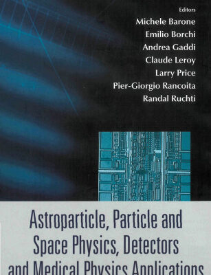 خرید و دانلود نسخه کامل کتاب Astroparticle, Particle And Space Physics, Detectors And Medical Physics Applications (Proceedings of the 9th Italian Conference)