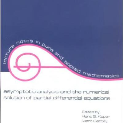 خرید و دانلود نسخه کامل کتاب Asymptotic Analysis and the Numerical Solution of Partial Differential Equations