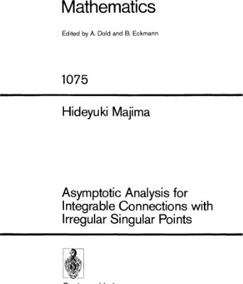 خرید و دانلود نسخه کامل کتاب Asymptotic Analysis for Integrable Connections with Irregular Singular Points
