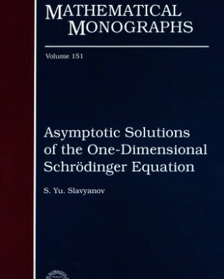 خرید و دانلود نسخه کامل کتاب Asymptotic solutions of the one-dimensional Schrödinger equation