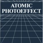 خرید و دانلود نسخه کامل کتاب Atomic Photoeffect (Physics of Atoms and Molecules)