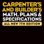 خرید و دانلود نسخه کامل کتاب Audel Carpenters and Builders Math, Plans, and Specifications, All New 7th Edition (Audel Technical Trades Series, Volume 23)