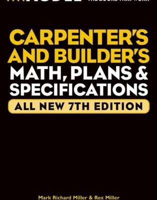 خرید و دانلود نسخه کامل کتاب Audel Carpenters and Builders Math, Plans, and Specifications, All New 7th Edition (Audel Technical Trades Series, Volume 23)