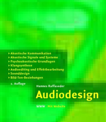 خرید و دانلود نسخه کامل کتاب Audiodesign: Akustische Kommunikation, akustische Signale und Systeme, psychoakustische Grundlagen, Klangsynthese, Audioediting und Effektbearbeitung, Sounddesign, Bild-Ton-Beziehungen