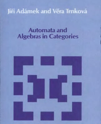 خرید و دانلود نسخه کامل کتاب Automata and Algebras in Categories (Mathematics and its Applications)