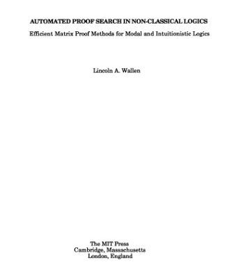 خرید و دانلود نسخه کامل کتاب Automated Proof Search in Non-Classical Logics: Efficient Matrix Proof Methods for Modal and Intuitionistic Logics [PhD Thesis]