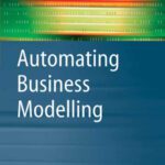 خرید و دانلود نسخه کامل کتاب Automating Business Modelling: A Guide to Using Logic to Represent Informal Methods and Support Reasoning (Advanced Information and Knowledge Processing)