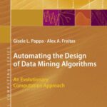 خرید و دانلود نسخه کامل کتاب Automating the Design of Data Mining Algorithms: An Evolutionary Computation Approach