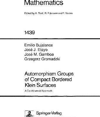 خرید و دانلود نسخه کامل کتاب Automorphism Groups of Compact Bordered Klein Surfaces: A Combinatorial Approach