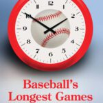 خرید و دانلود نسخه کامل کتاب Baseball’s Longest Games: A Comprehensive Worldwide Record Book