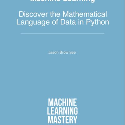 خرید و دانلود نسخه کامل کتاب Basics for Linear Algebra for Machine Learning – Discover the Mathematical Language of Data in Python
