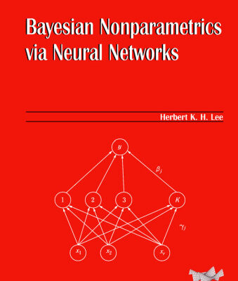 خرید و دانلود نسخه کامل کتاب Baysian Nonparametrics via Neural Networks (ASA-SIAM Series on Statistics and Applied Probability)