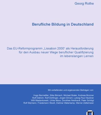 خرید و دانلود نسخه کامل کتاب Berufliche Bildung in Deutschland: Das EU-Reformprogramm ‘Lissabon 2000’ als Herausforderung für den Ausbau neuer Wege beruflicher Qualifizierung im lebenslangen Lernen