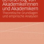 خرید و دانلود نسخه کامل کتاب Berufserfolg von Akademikerinnen und Akademikern: Theoretische Grundlagen und empirische Analysen