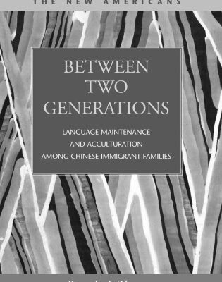 خرید و دانلود نسخه کامل کتاب Between Two Generations: Language Maintenance and Acculturation Among Chinese Immigrant Families (The New Americans: Recent Immigration and American Society)