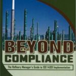 خرید و دانلود نسخه کامل کتاب Beyond Compliance: The Refinery Manager’s Guide to ISO 14001 Implementation