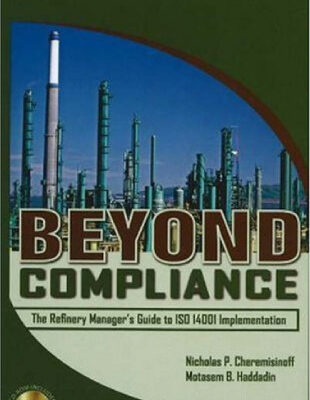 خرید و دانلود نسخه کامل کتاب Beyond Compliance: The Refinery Manager’s Guide to ISO 14001 Implementation