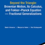 خرید و دانلود نسخه کامل کتاب Beyond the triangle: Brownian motion, Ito calculus, and Fokker-Planck equation: fractional generalizations