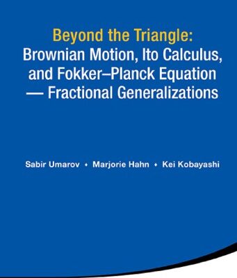 خرید و دانلود نسخه کامل کتاب Beyond the triangle: Brownian motion, Ito calculus, and Fokker-Planck equation: fractional generalizations