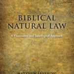 خرید و دانلود نسخه کامل کتاب Biblical Natural law: A Theocentric and Teleological Approach