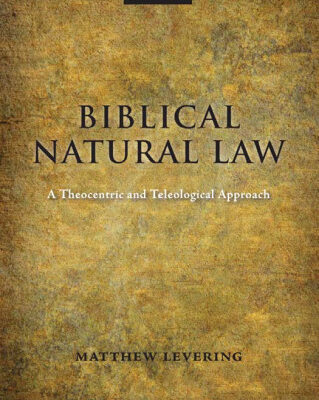 خرید و دانلود نسخه کامل کتاب Biblical Natural law: A Theocentric and Teleological Approach